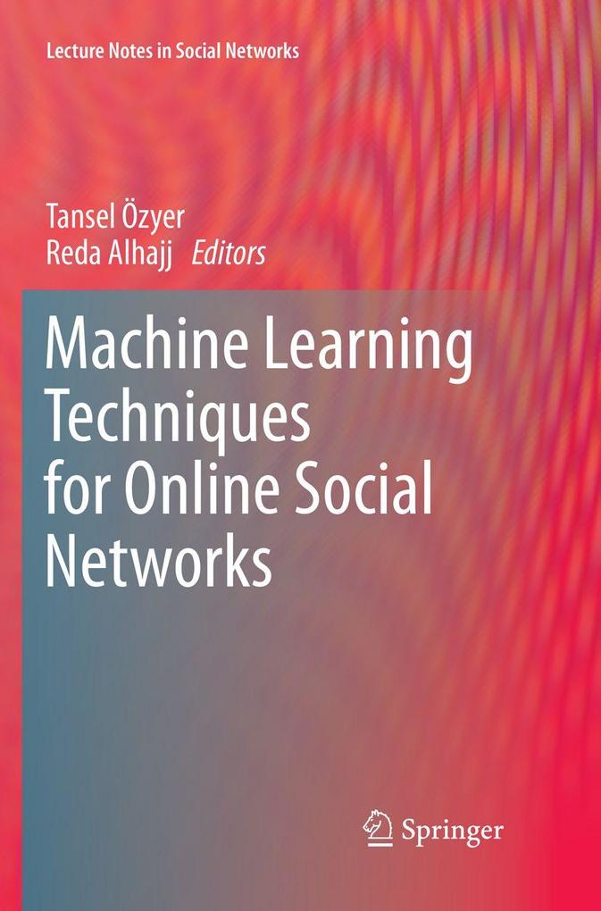 Machine Learning Techniques for Online Social Networks
