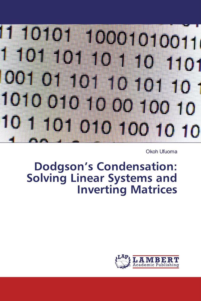 Dodgson's Condensation: Solving Linear Systems and Inverting Matrices