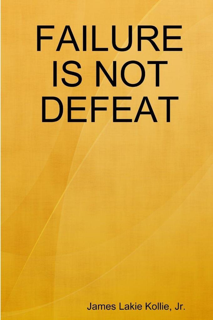 Failure is not Defeat