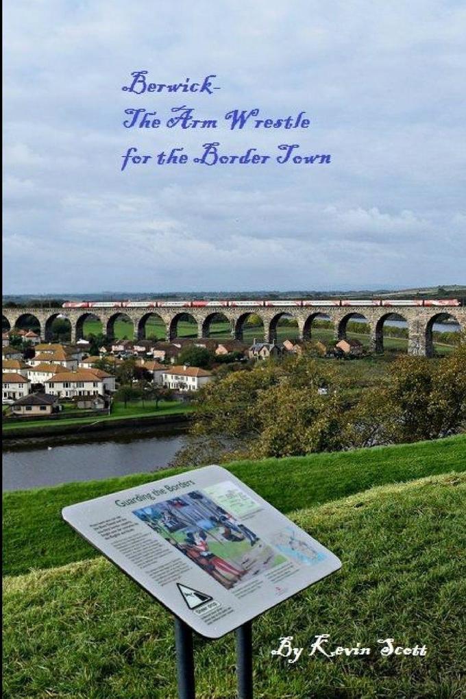 Berwick-The Arm Wrestle for the Border Town