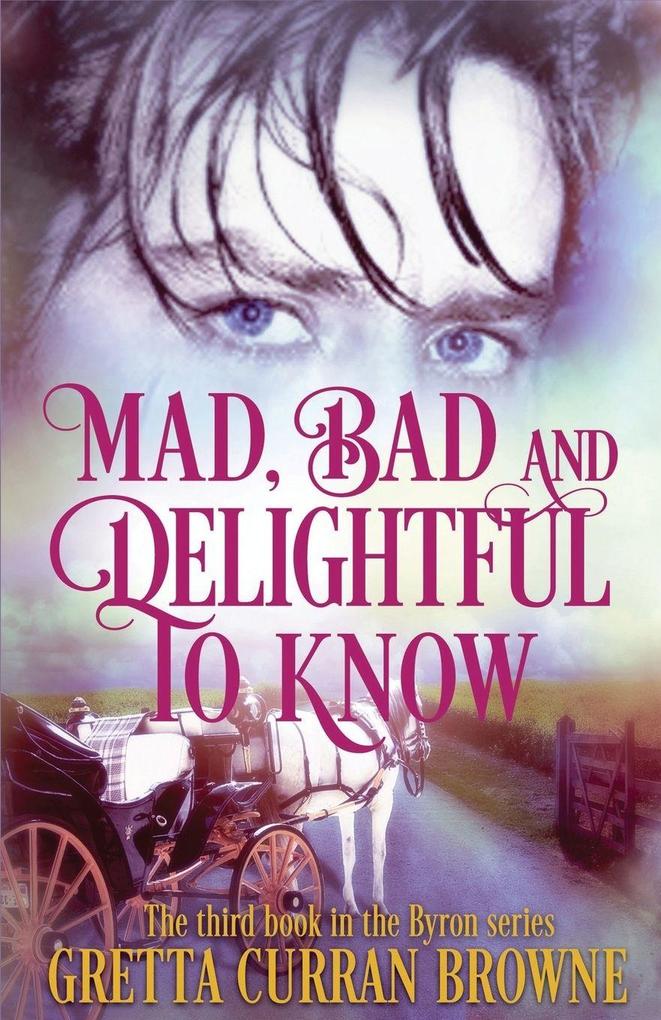 Mad Bad and Delightful To Know