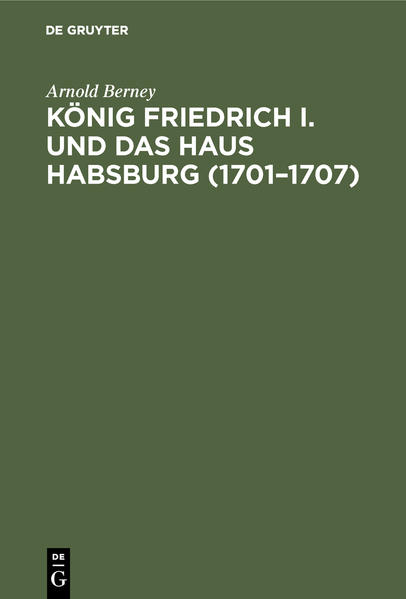 König Friedrich I. und das Haus Habsburg (17011707)