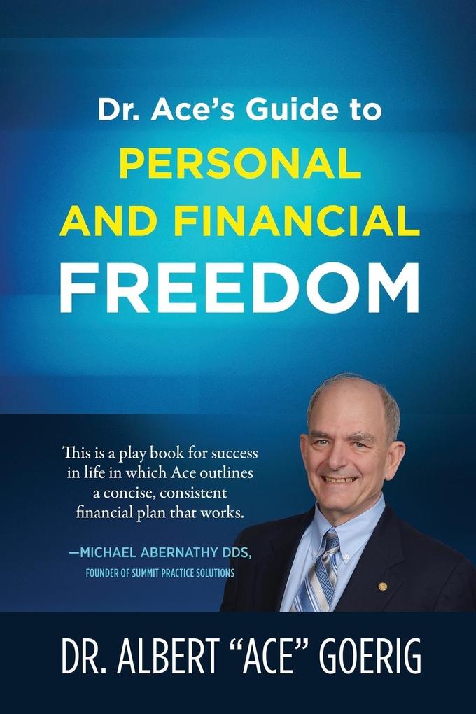 Dr. Ace‘s Guide to Personal and Financial Freedom