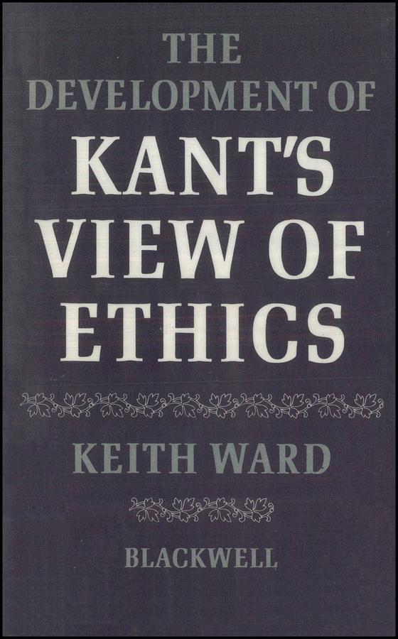 The Development of Kant‘s View of Ethics
