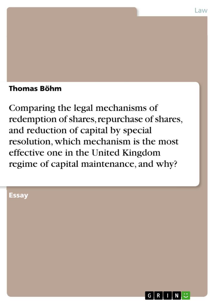 Comparing the legal mechanisms of redemption of shares repurchase of shares and reduction of capital by special resolution which mechanism is the most effective one in the United Kingdom regime of capital maintenance and why?