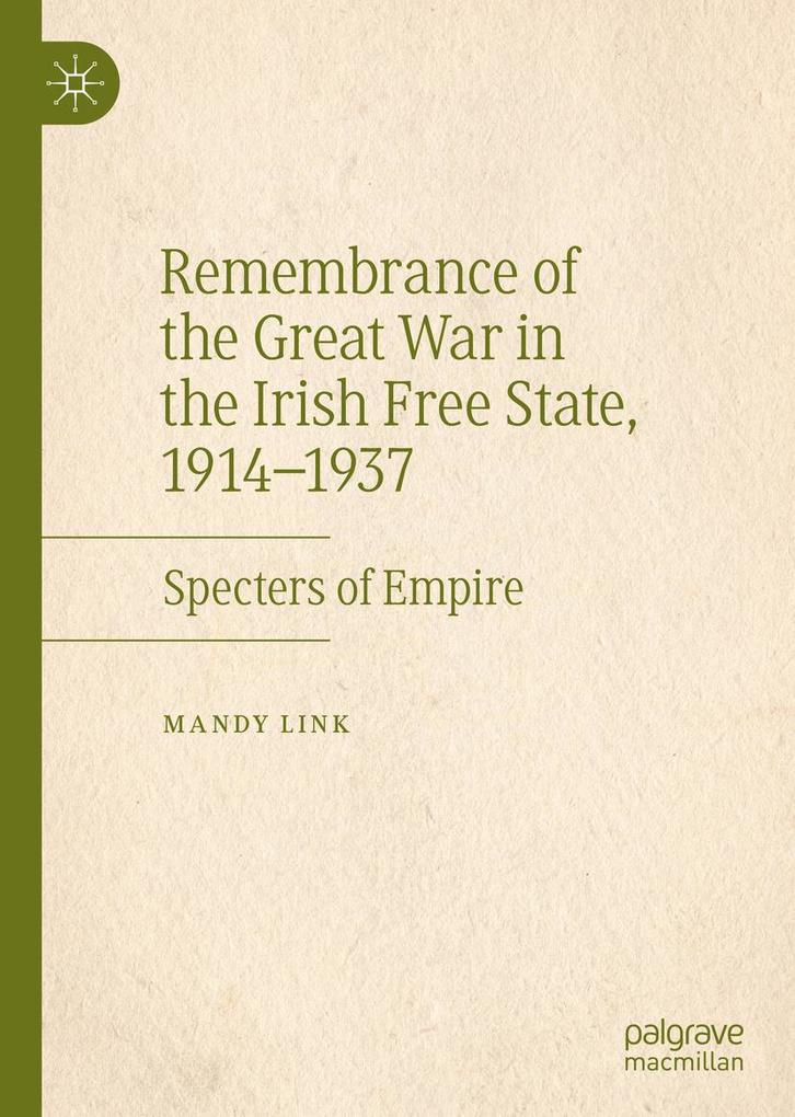 Remembrance of the Great War in the Irish Free State 1914-1937