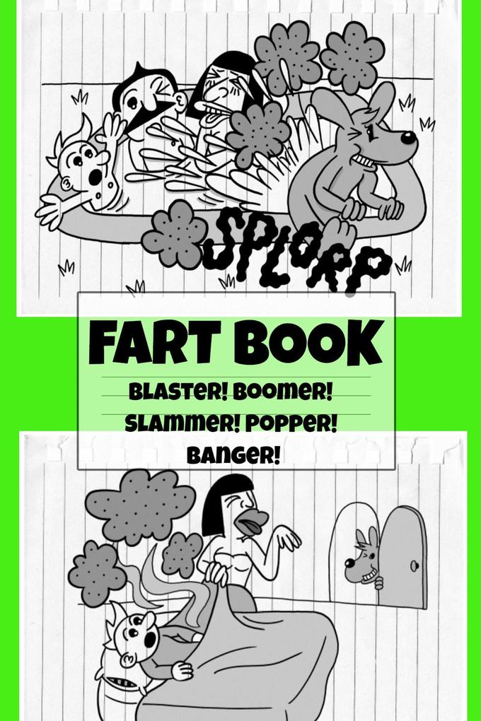 Fart Book: Blaster! Boomer! Slammer! Popper! Banger! Farting Is Funny Comic Illustration Books For Kids With Short Moral Stories For Children (Fart Book Series #1)