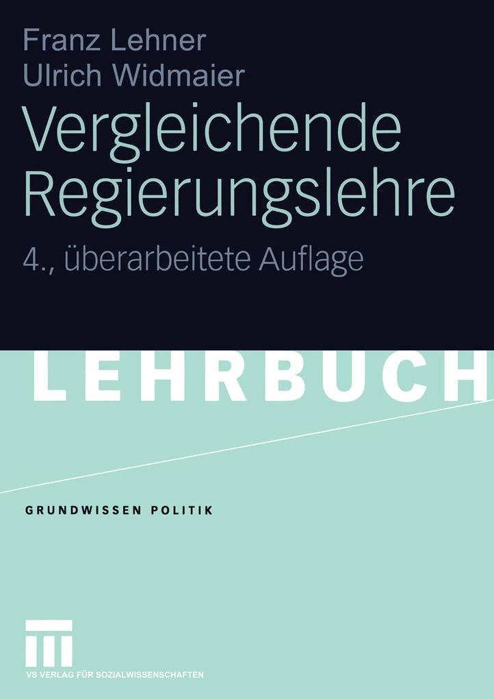 Vergleichende Regierungslehre - Franz Lehner/ Ulrich Widmaier