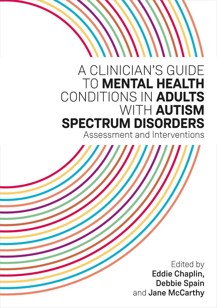 A Clinician‘s Guide to Mental Health Conditions in Adults with Autism Spectrum Disorders