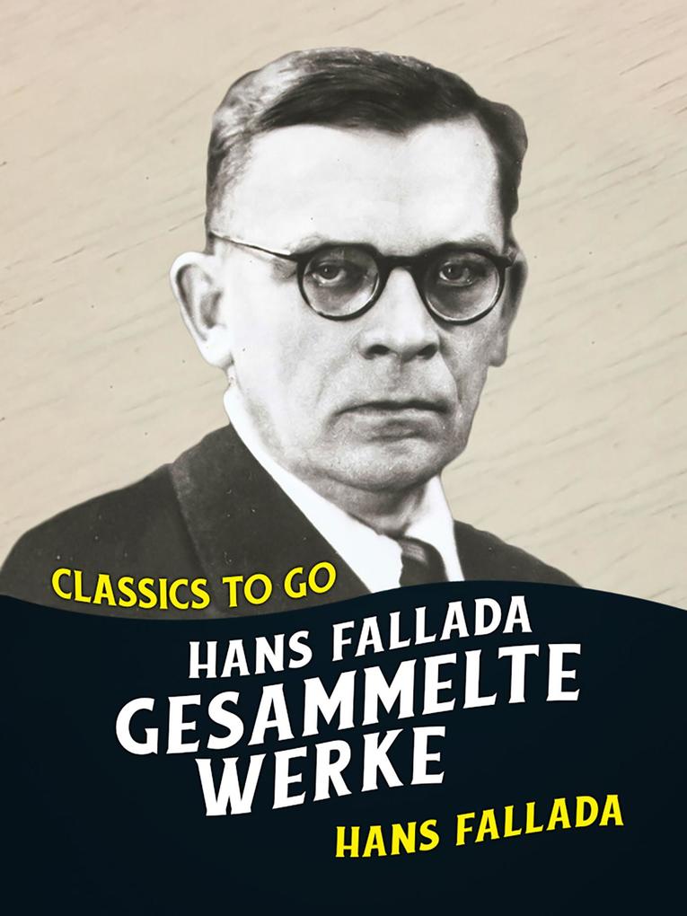 Hans Fallada - Gesammelte Werke - Hans Fallada