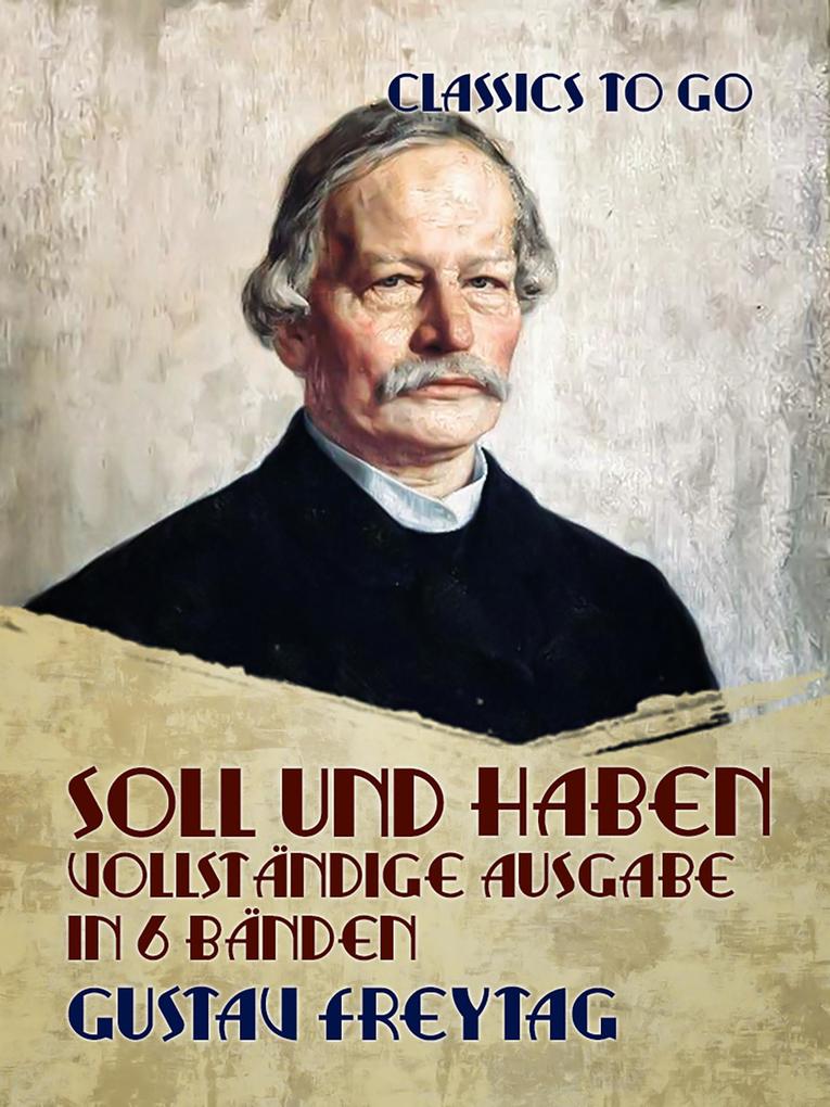Soll und Haben - Vollständige Ausgabe in 6 Bänden