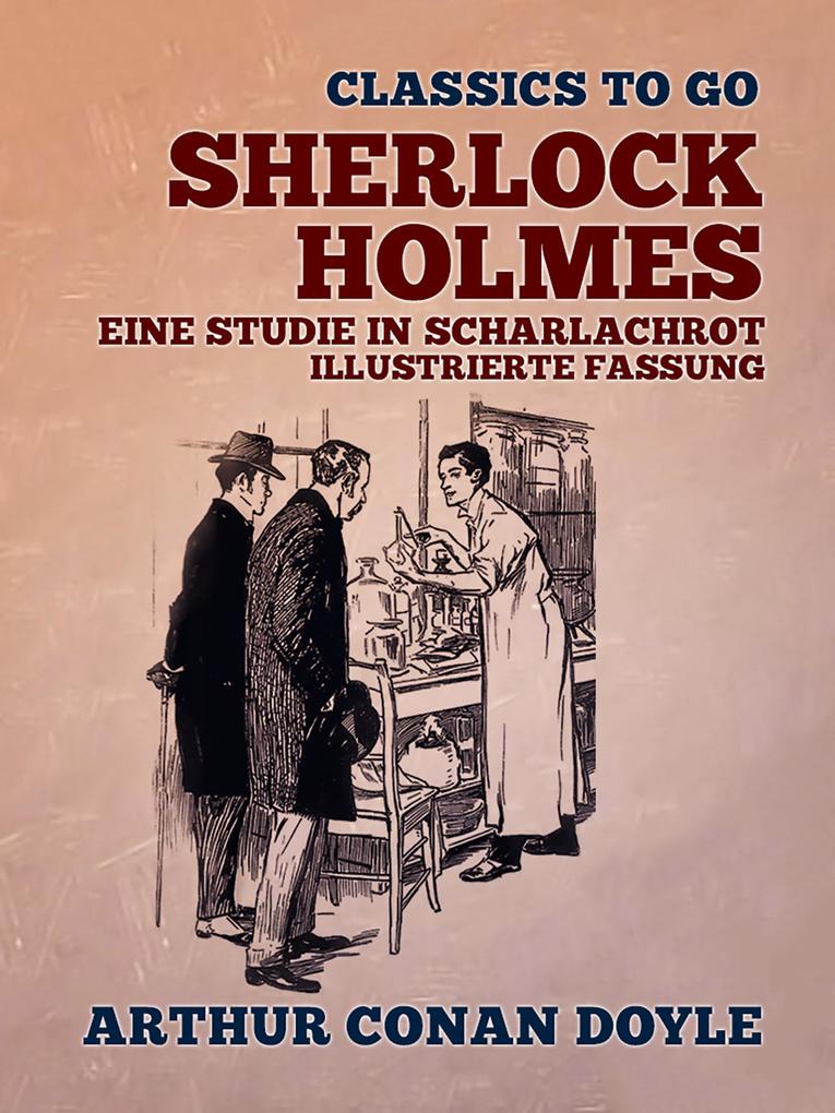 Sherlock Holmes - Eine Studie in Scharlachrot Illustrierte Fassung