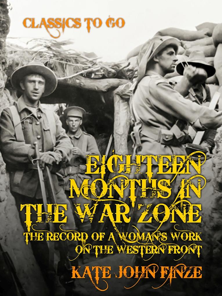 Eighteen Months in the War Zone The Record of a Woman‘s Work on the Western Front