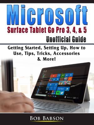 Microsoft Surface Tablet Go Pro 3 4 & 5 Unofficial Guide