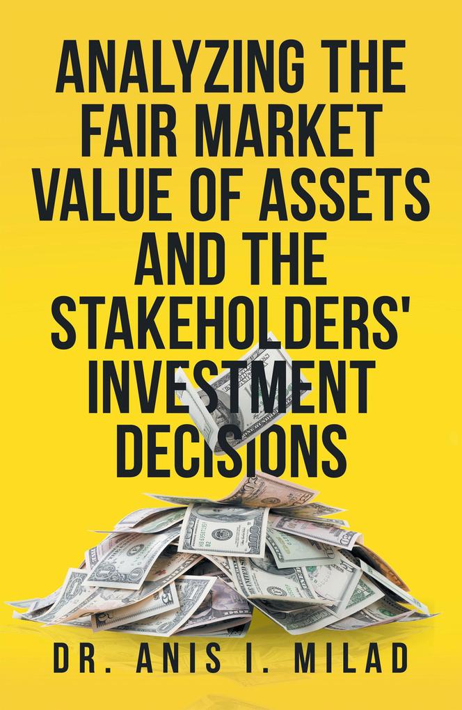 Analyzing the Fair Market Value of Assets and the Stakeholders‘ Investment Decisions