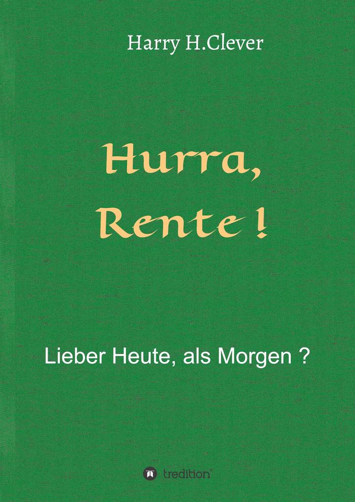 Image of Hurra Rente ! Lieber Heute als Morgen !