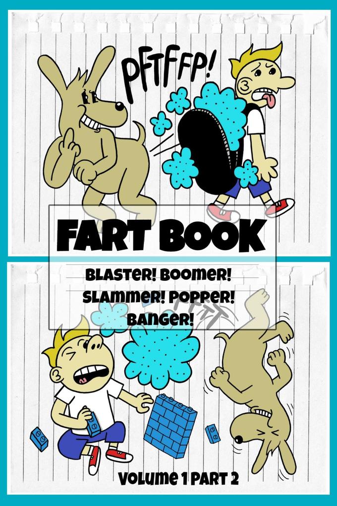 Fart Book: Blaster! Boomer! Slammer! Popper! Banger! Farting Is Funny Comic Illustration Books For Kids With Short Moral Stories For Children (Volume 1 Part 2)