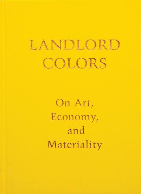Landlord Colors: On Art Economy and Materiality