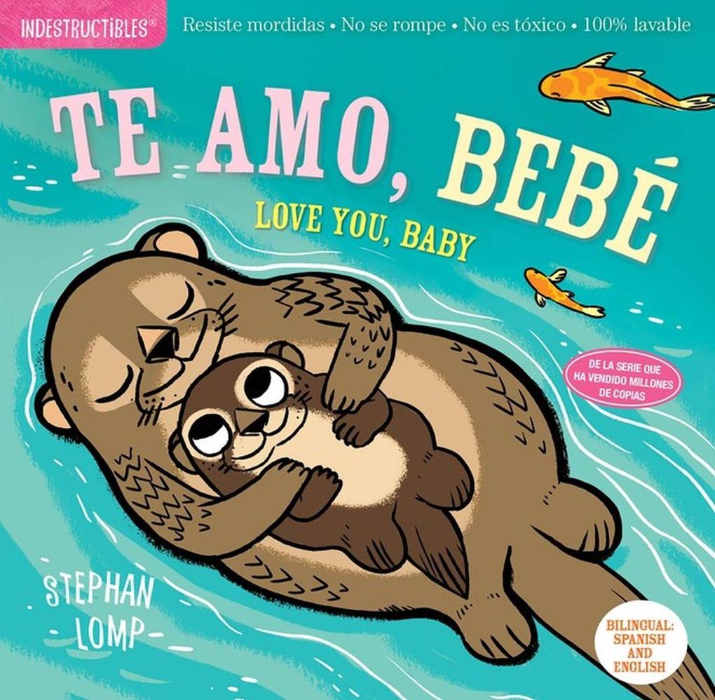 Indestructibles: Te Amo Bebé / Love You Baby