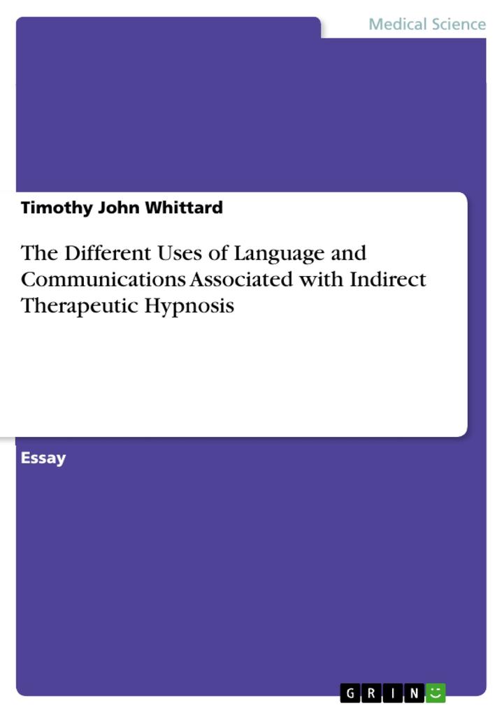The Different Uses of Language and Communications Associated with Indirect Therapeutic Hypnosis