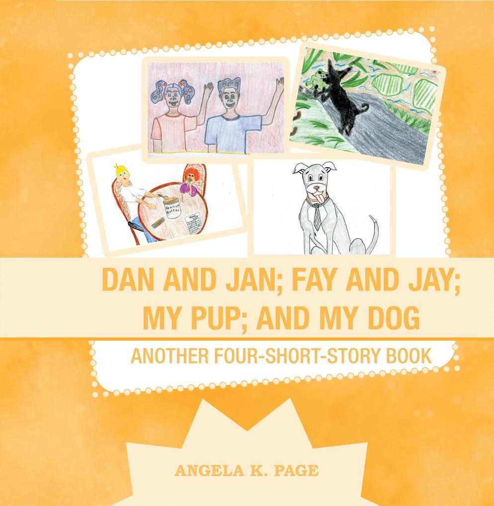 Dan and Jan; Fay and Jay; My Pup; and My Dog