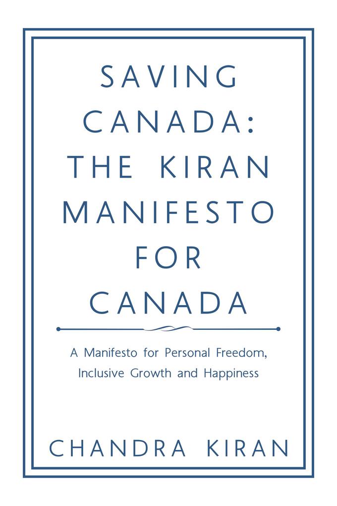 Saving Canada: the Kiran Manifesto for Canada