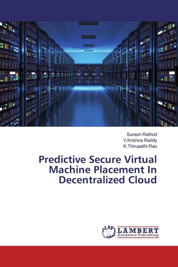 Predictive Secure Virtual Machine Placement In Decentralized Cloud
