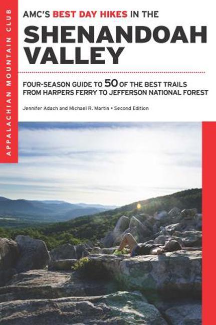 Amc‘s Best Day Hikes in the Shenandoah Valley: Four-Season Guide to 50 of the Best Trails from Harpers Ferry to Jefferson National Forest