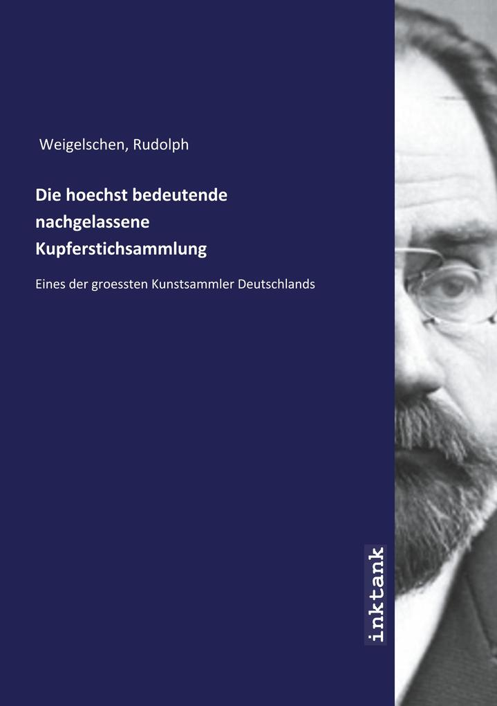 Image of Die hoechst bedeutende nachgelassene Kupferstichsammlung