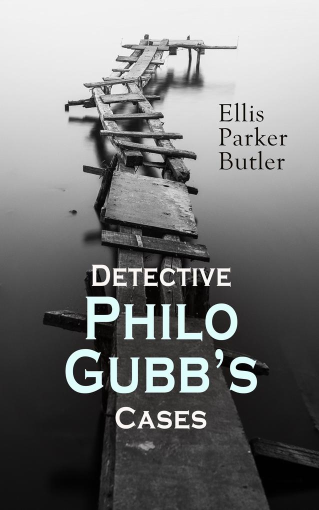 Detective Philo Gubb‘s Cases