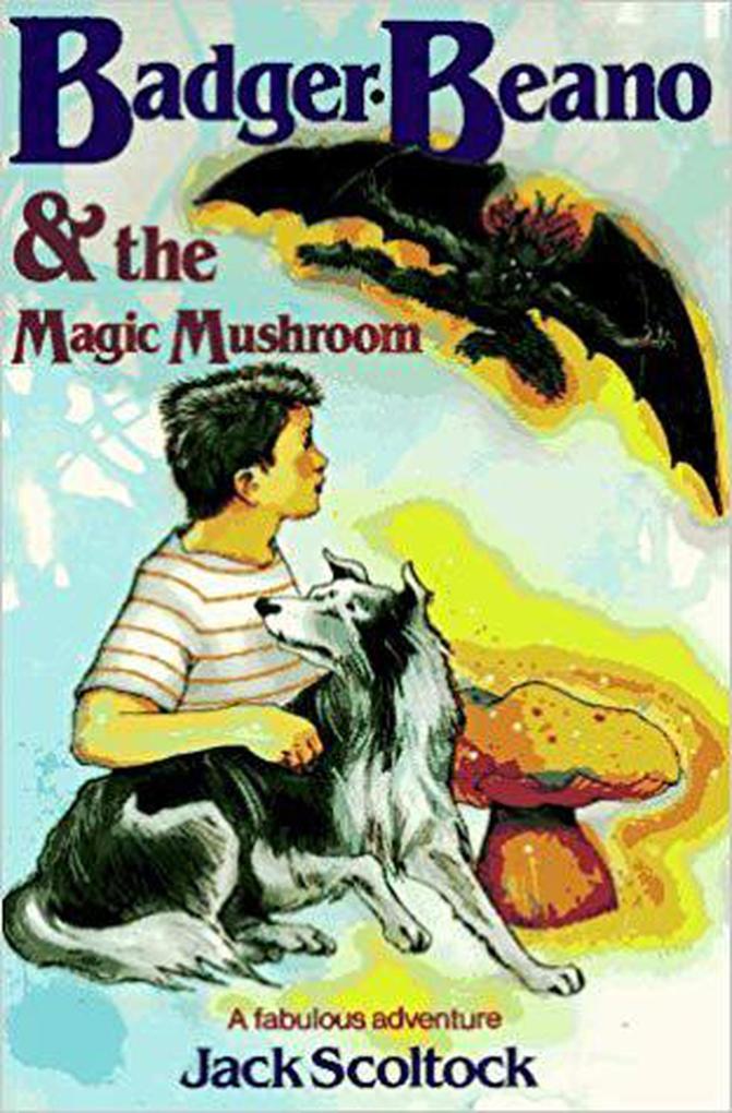 Badger Beano and the Magic Mushroom