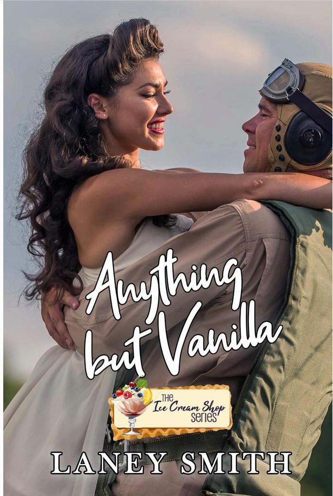 Anything but Vanilla (Ice Cream #4)