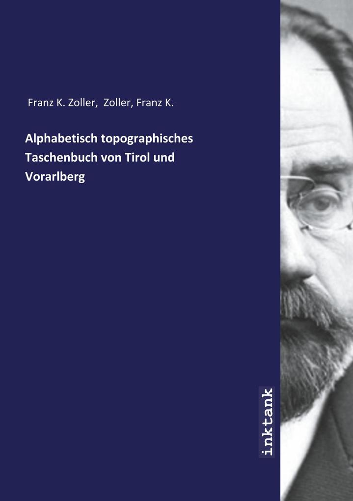 Alphabetisch topographisches Taschenbuch von Tirol und Vorarlberg