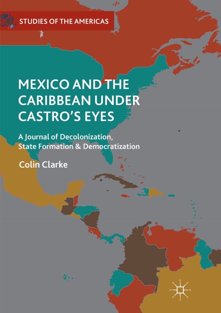 Mexico and the Caribbean Under Castro‘s Eyes
