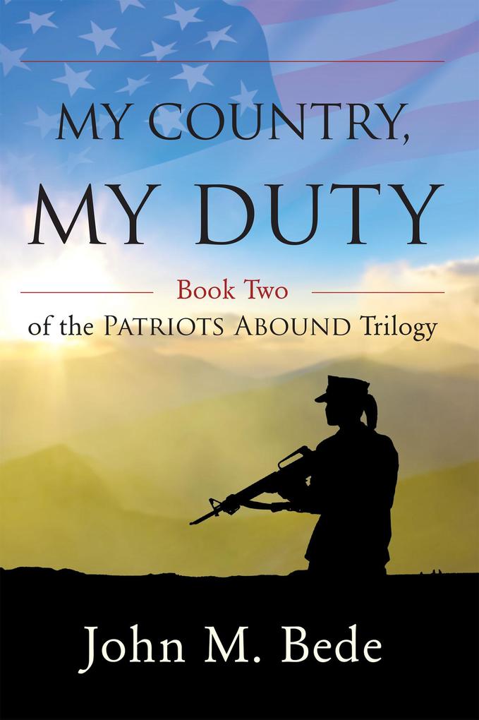 My Country My Duty: Book Two of the Patriots Abound Trilogy