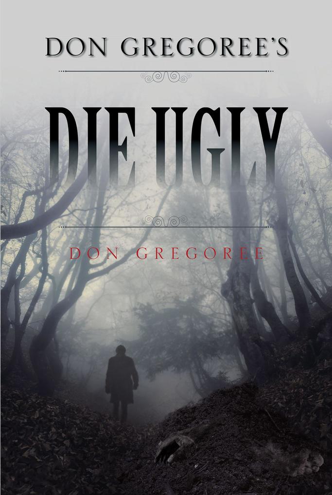 Don Gregoree‘s Die Ugly