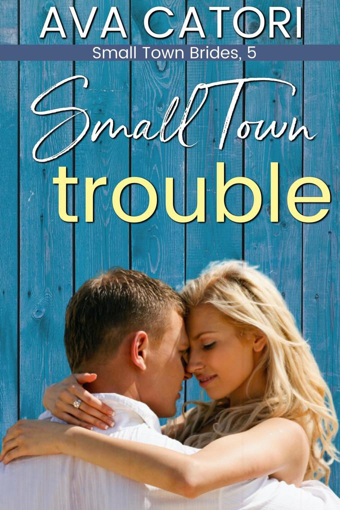 Small Town Trouble (Small Town Brides #5)