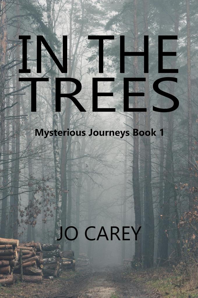 In The Trees (Mysterious Journeys #1)