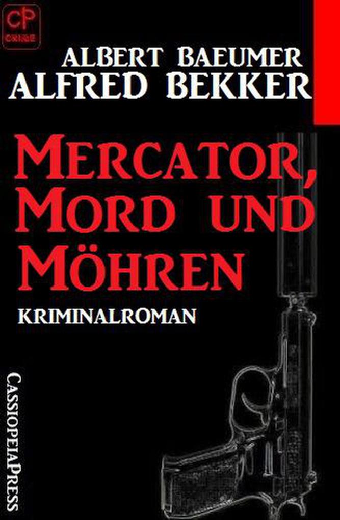 Mercator Mord und Möhren: Kriminalroman (Alfred Bekker Thriller Edition)