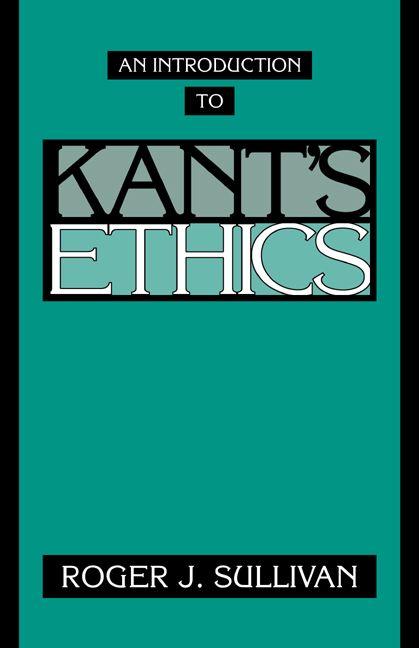 An Introduction to Kant's Ethics