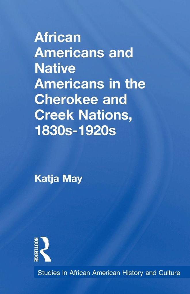 African Americans and Native Americans in the Cherokee and Creek Nations 1830s-1920s