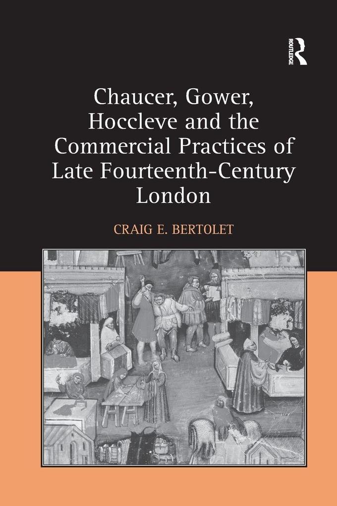 Chaucer Gower Hoccleve and the Commercial Practices of Late Fourteenth-Century London