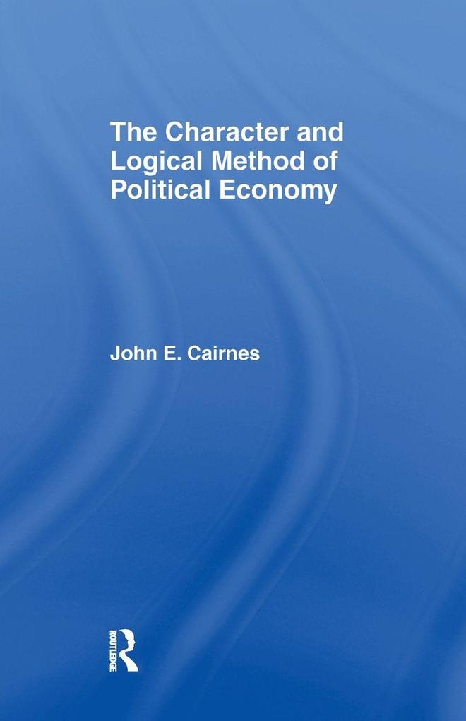 The Character and Logical Method of Political Economy