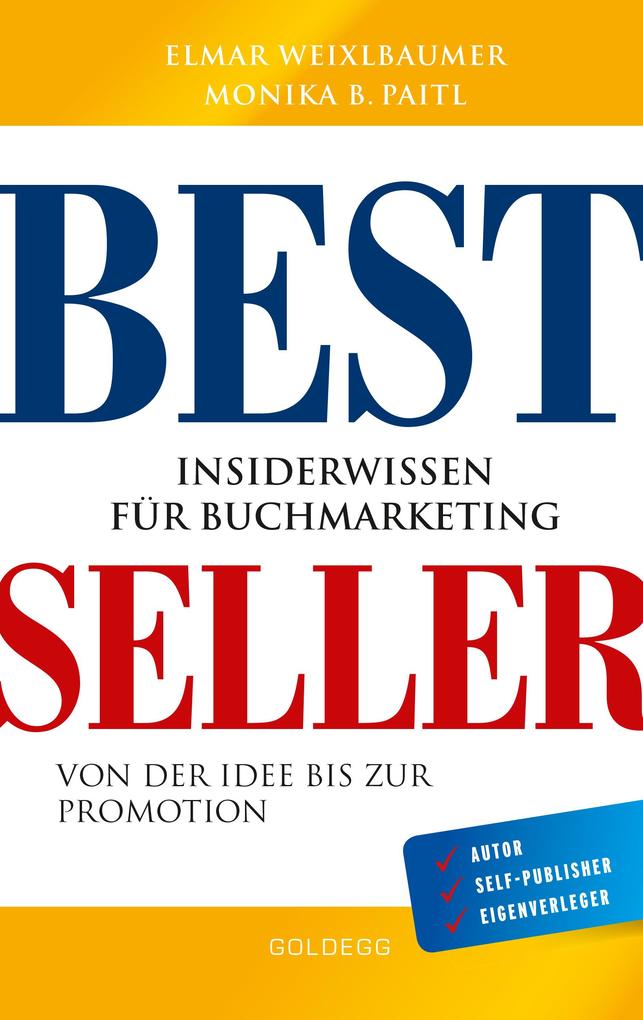 Bestseller. Insiderwissen für Buchmarketing von der Idee bis zur Promotion. Mein eigenes Buch schreiben veröffentlichen und vermarkten. Tipps von Insidern für Self Publisher Eigenverleger & Verlage