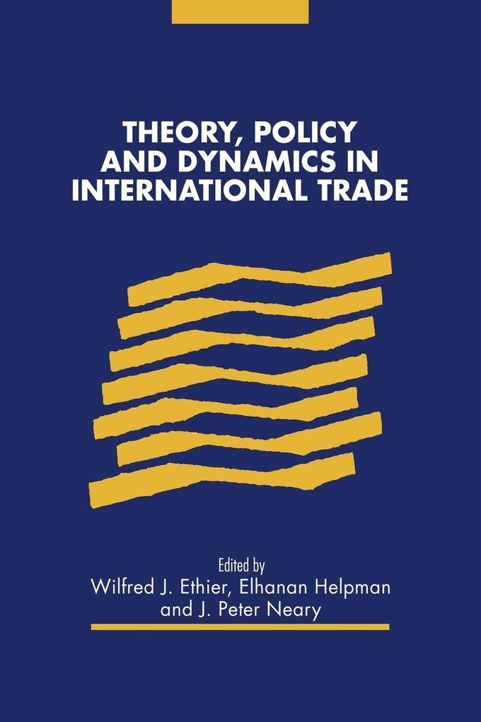 Theory Policy and Dynamics in International Trade