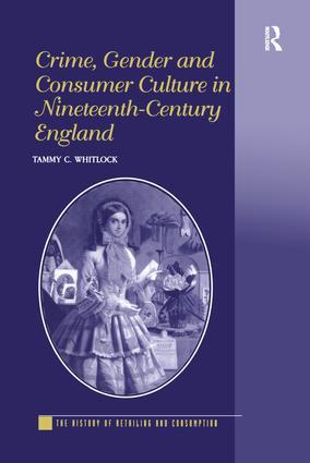 Crime Gender and Consumer Culture in Nineteenth-Century England