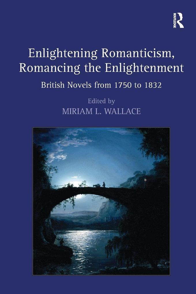 Enlightening Romanticism Romancing the Enlightenment