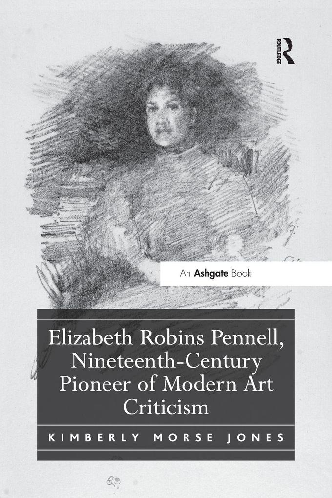 Elizabeth Robins Pennell Nineteenth-Century Pioneer of Modern Art Criticism