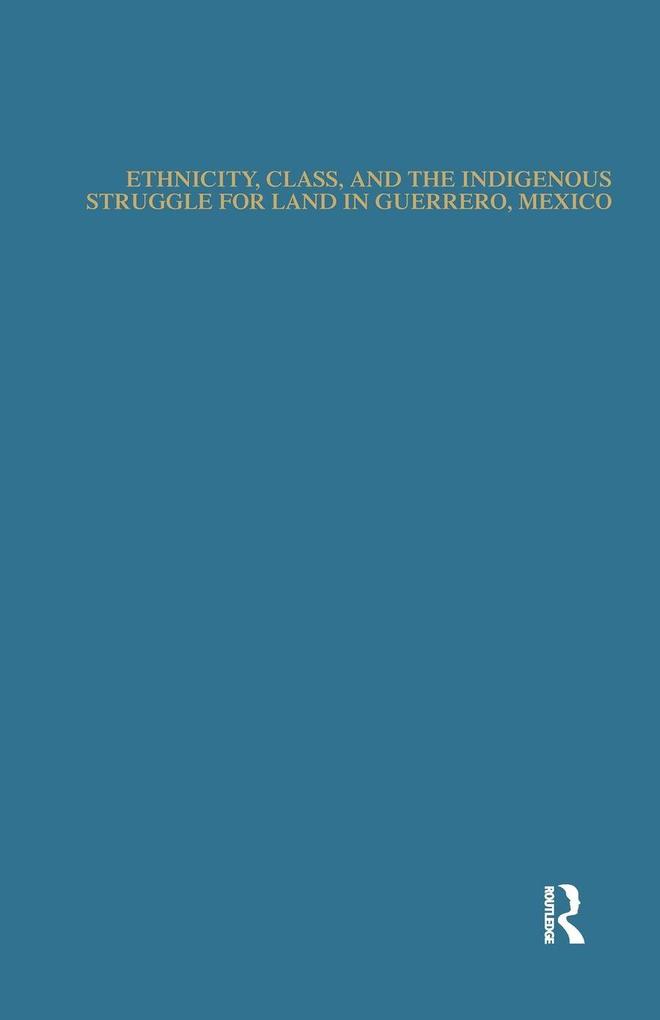 Ethnicity Class and the Indigenous Struggle for Land in Guerrero Mexico