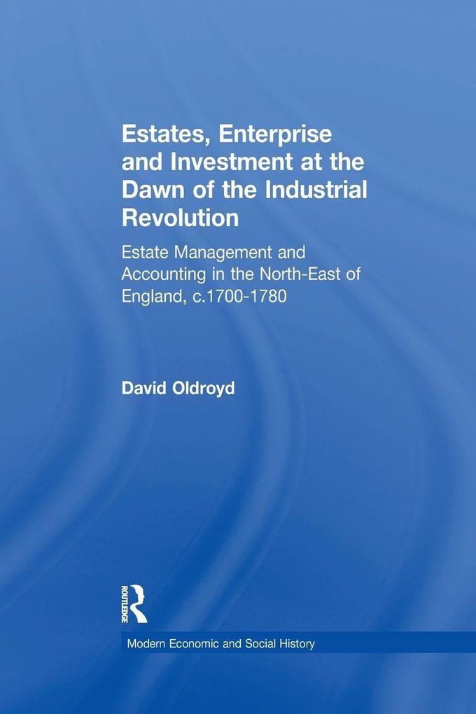 Estates Enterprise and Investment at the Dawn of the Industrial Revolution